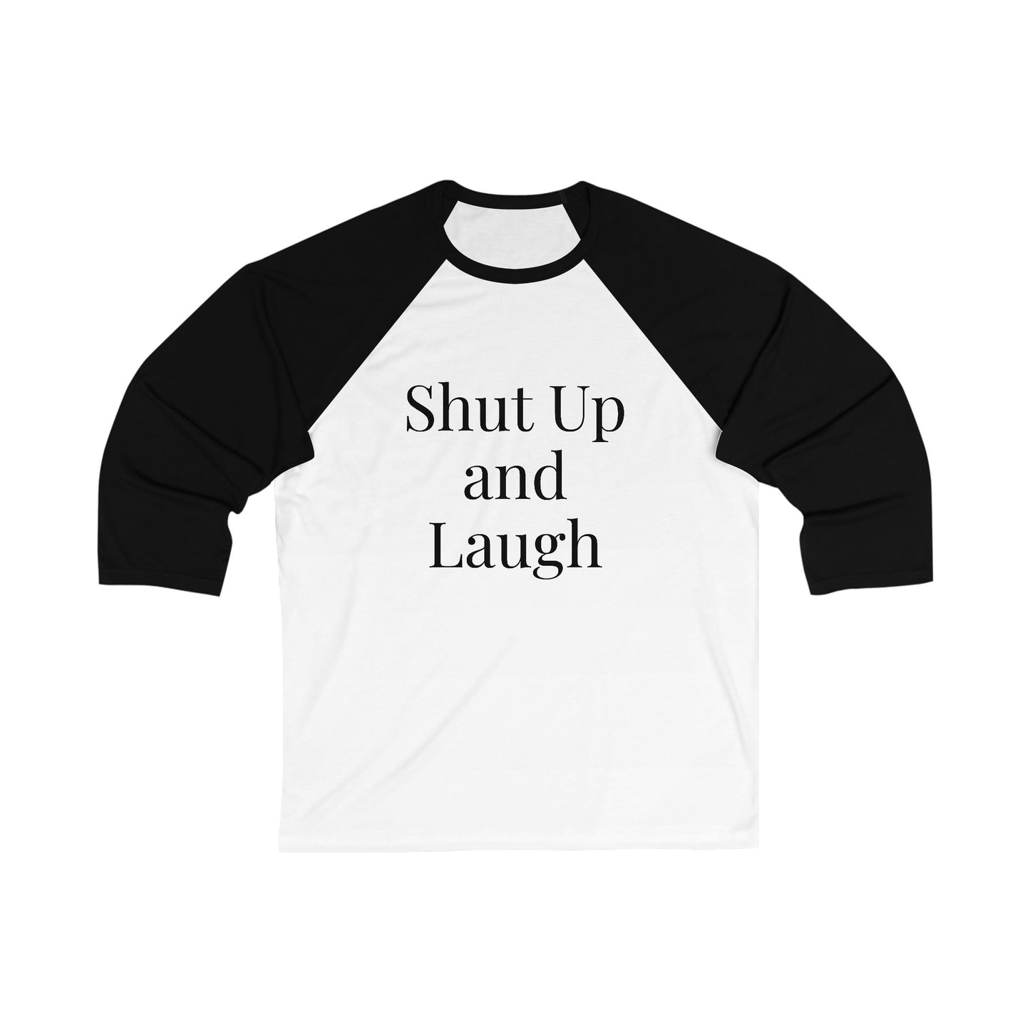 Shut Up & Laugh Baseball Tee